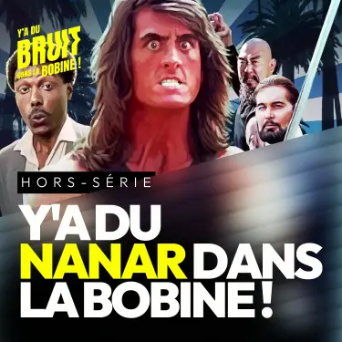 Y'a du nanar dans la bobine !